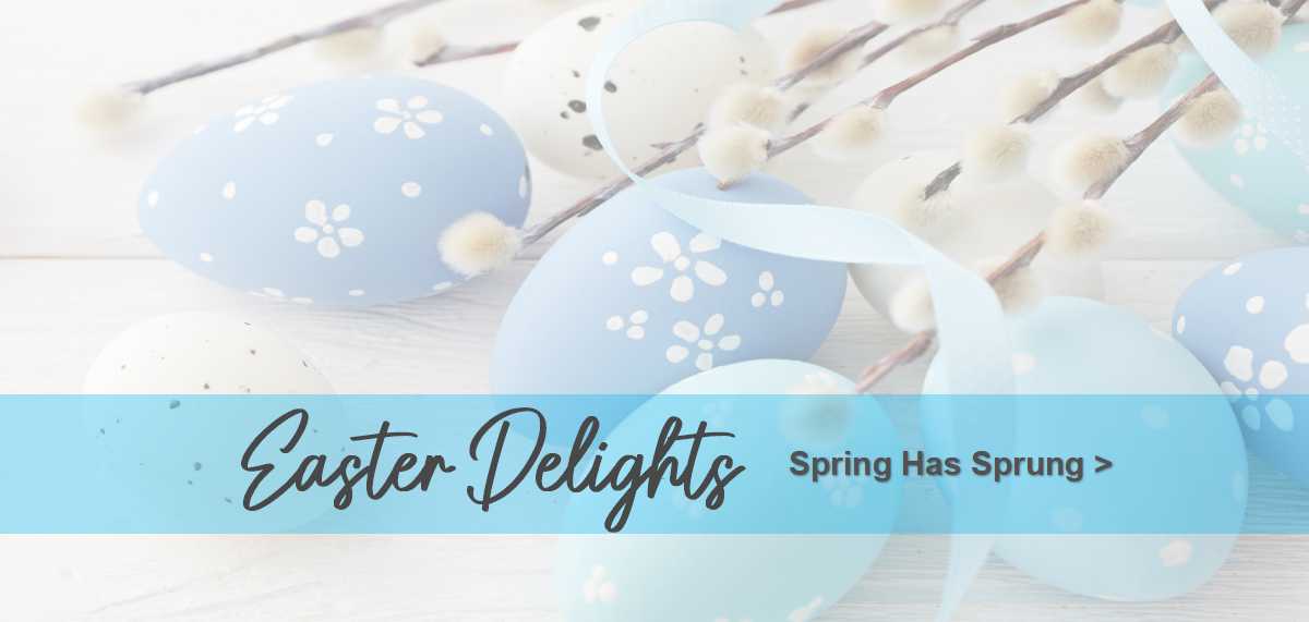 Easter Delights - Spring Has Sprung